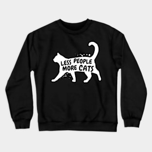 Less People More Cats Crewneck Sweatshirt